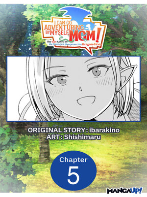 cover image of I Can Go Adventuring by Myself, Mom!: The Son Raised by the Strongest Overprotective Dragon-Mom, Chapter 5